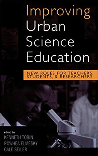 Improving Urban Science Education: New Roles for Teachers, Students, and Researchers